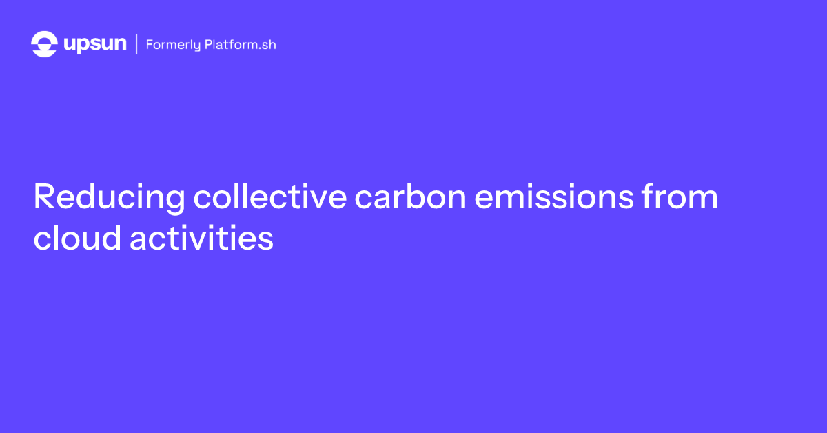 Reducing collective carbon emissions from cloud activities | Upsun