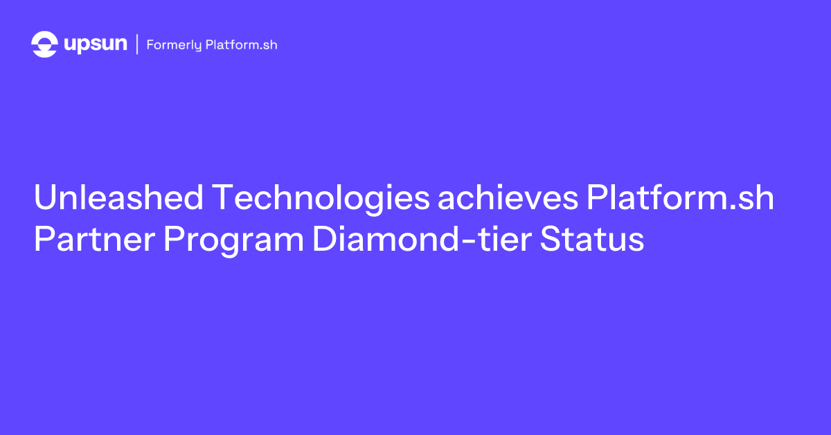 Unleashed Technologies - Partner Diamond-tier Status | Upsun