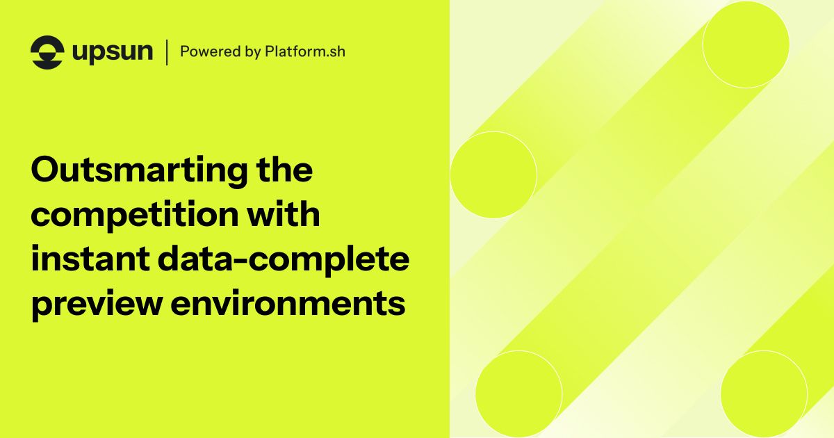 Instant Data-Complete Preview Environments | Upsun